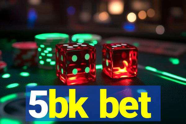 5bk bet